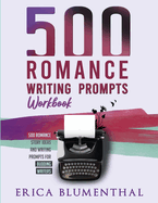 500 Romance Writing Prompts: Workbook