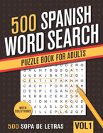 500 Spanish Word Search Puzzle Book for Adults: Big Puzzlebook with Word Find Puzzles in Spanish - Sopas De Letras en espanol