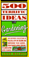 500 Terrific Ideas for Gardening - Halpin, Anne Moyer