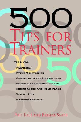 500 Tips for Trainers - Race, Phil, Professor, and Smith, Brenda