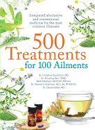 500 Treatments for 100 Ailments: Integrated Alternative and Conventional Medicine for the Most Common Illness