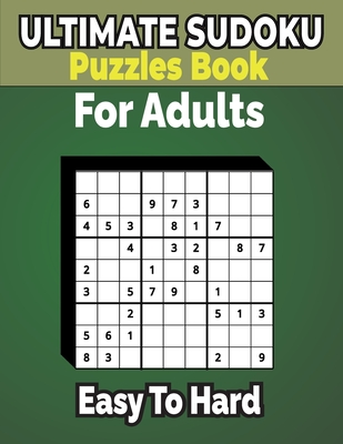 500+ Ultimate Sudoku Puzzles Book Easy to Hard for Adults: Sharp Your Brain with ultimate sudoku puzzles. - A Kelly, Charles