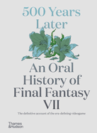 500 Years Later: An Oral History of Final Fantasy VII