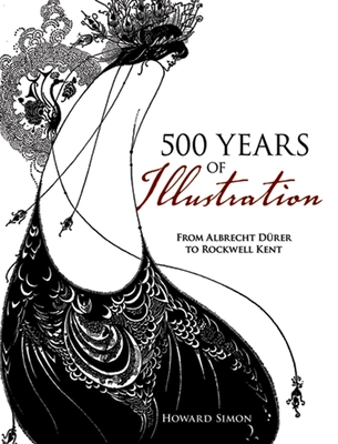 500 Years of Illustration: From Albrecht Drer to Rockwell Kent - Simon, Howard