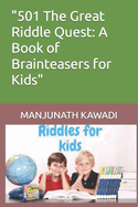 "501 The Great Riddle Quest: A Book of Brainteasers for Kids"