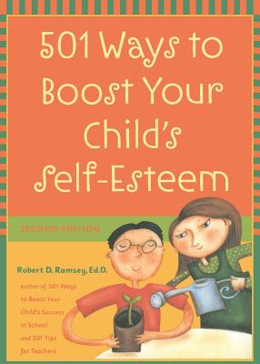 501 Ways to Boost Your Child's Self-Esteem - Ramsey, Robert D