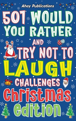 501 Would You Rather and Try Not to Laugh Challenges, Christmas Edition - Publications, Ahoy