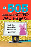 505 Unbelievably Stupid Webpages - Crowley, Dan