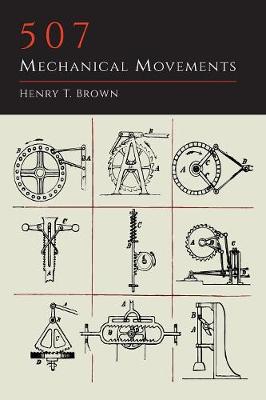 507 Mechanical Movements - Brown, Henry T