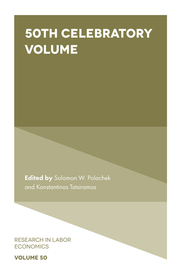 50th Celebratory Volume - Polachek, Solomon W (Editor), and Tatsiramos, Konstantinos (Editor)