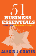 51 Business Essentials: Vital Tips for Business People