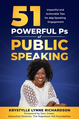 51 Powerful Ps of Public Speaking: Impactful and Actionable Tips for Any Speaking Engagement - Richardson, Krystylle Lynne, and Bates, Dawn, and Green, Don (Foreword by)