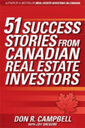 51 Success Stories from Canadian Real Estate Investors - Campbell, Don R, and Gregory, Joy