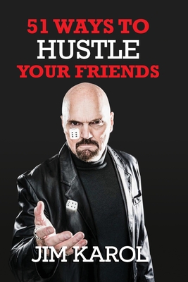 51 Ways To Hustle Your Friends - Karol, Jim