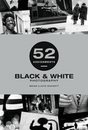 52 Assignments: Black & White Photography