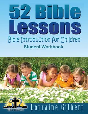 52 Bible Lessons: Bible Introduction for Children: Student Workbook "Full Color" - Gilbert, Lorraine