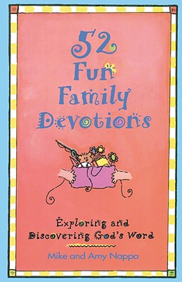 52 Fun Family Devotions: Exploring and Discovering God's Word - Nappa, Mike, and Nappa, Amy