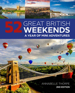 52 Great British Weekends - 2nd edition: A Year of Mini Adventures