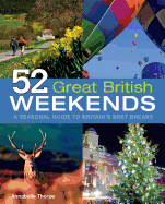 52 Great British Weekends: A Seasonal Guide to Britain's Best Breaks