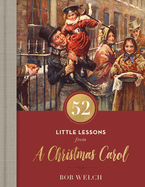 52 Little Lessons from a Christmas Carol: Inspirational Reflections for the Advent Season