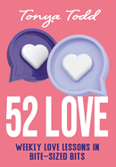 52 Love: Weekly Love Lessons in Bite-Sized Bits