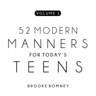 52 Modern Manners for Today's Teens Vol. 2 - Romney, Brooke
