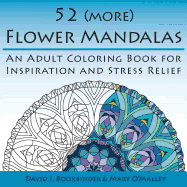 52 (More) Flower Mandalas: An Adult Coloring Book for Inspiration and Stress Relief