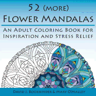 52 (more) Flower Mandalas: An Adult Coloring Book for Inspiration and Stress Relief