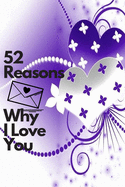 52 reasons why you love you: A Sentimental Journal: Fill in 52 reasons why you love someone to give as a personalised gift