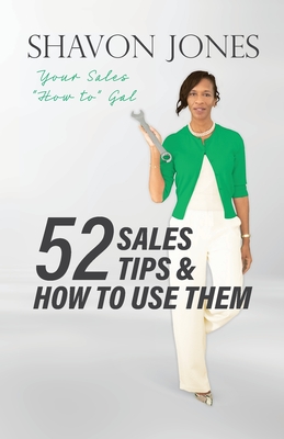 52 Sales Tips & How to Use Them - Jones, Shavon