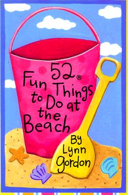 52 Series Fun Things at the Beach - Gordon, Lynn