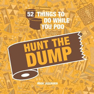 52 Things to Do While You Poo: Hunt the Dump: Spot the Poop with This Hilarious Search-And-Find Bathroom Activity Book