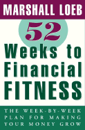 52 Weeks to Financial Fitness: The Week-By-Week Plan for Making Your Money Grow