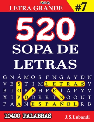 520 SOPA DE LETRAS #7 (10400 PALABRAS) Letra Grande - Jaja Media, and Lubandi, J S
