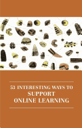 53 Interesting Ways to Support Online Learning