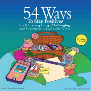 54 Ways to Stay Positive in a Changing, Challenging and Sometimes Negative World