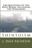 546 Questions of the Holy Kojiki, Including the Yengishiki: Shintoism