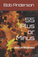 55 Plus or Minus: March Madness