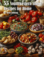 55 Southwestern States Recipes for Home