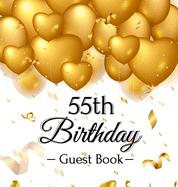 55th Birthday Guest Book: Keepsake Gift for Men and Women Turning 55 - Hardback with Funny Gold Balloon Hearts Themed Decorations and Supplies, Personalized Wishes, Gift Log, Sign-in, Photo Pages