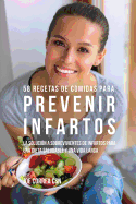 58 Recetas De Comidas Para Prevenir Infartos: La Solucin a Sobrevivientes De Infartos Para Una Dieta Saludable y Una Vida Larga