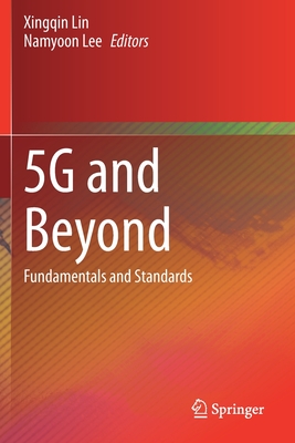 5G and Beyond: Fundamentals and Standards - Lin, Xingqin (Editor), and Lee, Namyoon (Editor)