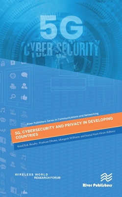 5G, Cybersecurity and Privacy in Developing Countries - Skouby, Knud Erik (Editor), and Dhotre, Prashant (Editor), and Williams, Idongesit (Editor)