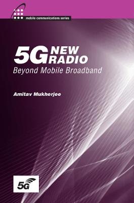 5G New Radio: Beyond Mobile Broadband - Mukherjee, Amitav