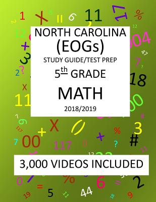 5th Grade NORTH CAROLINA EOGs, 2019 MATH, Test Prep: 5th Grade NORTH CAROLINA END OF GRADE 2019 MATH Test Prep/Study Guide - Shannon, Mark