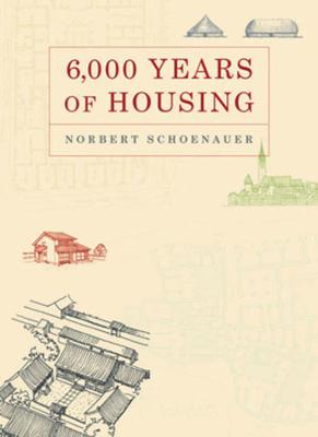 6,000 Years of Housing - Schoenauer, Norbert