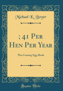 $6; 41 Per Hen Per Year: The Corning Egg-Book (Classic Reprint)