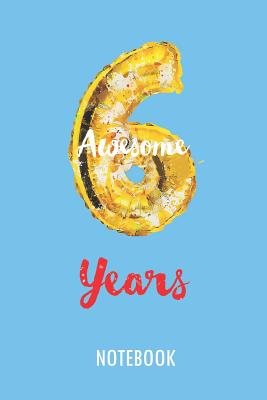 6 Awesome Years - Notebook: Lined Blank Journal or Diary for 6 Years Old Birthday Kids - Lang, Fritz