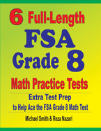 6 Full-Length FSA Grade 8 Math Practice Tests: Extra Test Prep to Help Ace the FSA Math Test