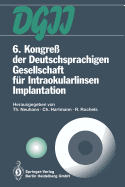 6. Kongre Der Deutschsprachigen Gesellschaft Fr Intraokularlinsen Implantation: 6. Bis 7. Mrz 1992, Mnchen